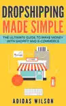 Dropshipping Made Simple - The Ultimate Guide To Make Money With Shopify And E-Commerce synopsis, comments