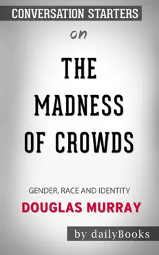 the madness of crowds: gender, race and identity by douglas murray: conversation starters book cover image