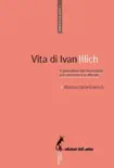 Vita di Ivan Illich synopsis, comments