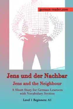 german reader, level 1 beginners (a1): jens und der nachbar imagen de la portada del libro