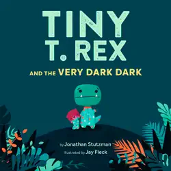 tiny t. rex and the very dark dark book cover image