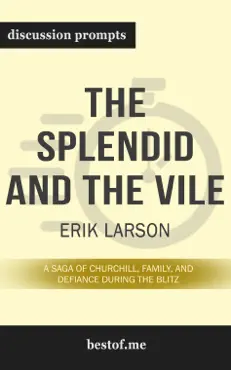 the splendid and the vile: a saga of churchill, family, and defiance during the blitz by erik larson (discussion prompts) book cover image