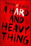 A Hard And Heavy Thing synopsis, comments