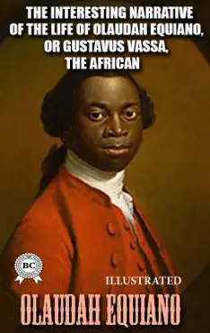 the interesting narrative of the life of olaudah equiano, or gustavus vassa, the african, written by himself. illustrated book cover image