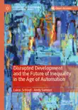 Disrupted Development and the Future of Inequality in the Age of Automation reviews
