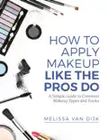 How to Apply Makeup Like the Pros Do book summary, reviews and download