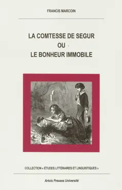 la comtesse de ségur ou le bonheur immobile imagen de la portada del libro
