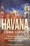 Havana: Cuba Libre! 2 Manuscripts in 1 Book, Including: Havana Travel Guide and History of Cuba sinopsis y comentarios
