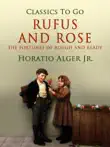 Rufus And Rose The Fortunes Of Rough And Ready synopsis, comments