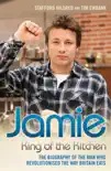 Jamie Oliver: King of the Kitchen - The biography of the man who revolutionised the way Britain eats sinopsis y comentarios
