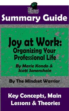 summary guide: joy at work: organizing your professional life: by marie kondo & scott sonenshein the mindset warrior summary guide book cover image