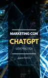 Marketing con ChatGPT. Guía práctica sinopsis y comentarios