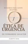 Resumen de Ética de Urgencia, de Fernando Savater sinopsis y comentarios