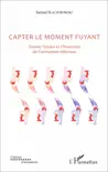 Capter le moment fuyant synopsis, comments