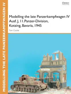 modelling the late panzerkampfwagen iv ausf. j, ii.panzer-division, kotzing, bavaria, 1945 book cover image