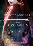 The Witch the Wolves and the Huntsmen synopsis, comments