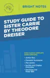 Study Guide to Sister Carrie by Theodore Dreiser synopsis, comments