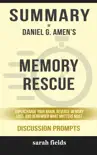 Summary of Memory Rescue: Supercharge Your Brain, Reverse Memory Loss, and Remember What Matters Most by Daniel G. Amen (Discussion Prompts) sinopsis y comentarios