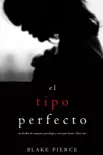 El Tipo Perfecto (Thriller de suspense psicológico con Jessie Hunt—Libro Dos) sinopsis y comentarios