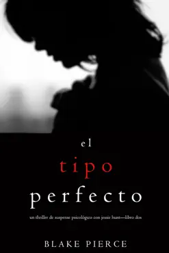 el tipo perfecto (thriller de suspense psicológico con jessie hunt—libro dos) imagen de la portada del libro