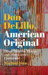 Don DeLillo, American Original synopsis, comments