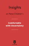 Insights on Pema Chödrön's Comfortable with Uncertainty sinopsis y comentarios