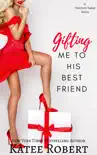 Gifting Me To His Best Friend book summary, reviews and download