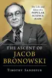 The Ascent of Jacob Bronowski synopsis, comments