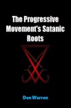 The Progressive Movement's Satanic Roots book summary, reviews and download