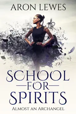 school for spirits: almost an archangel book cover image