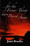 For the Former Things Have Passed Away synopsis, comments