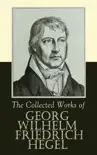 The Collected Works of Georg Wilhelm Friedrich Hegel synopsis, comments