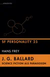 J. G. Ballard - Science Fiction als Paradoxon synopsis, comments