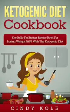 ketogenic diet: the belly fat burnin' recipe book for losing weight fast with the ketogenic diet book cover image