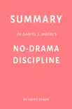 Summary of Daniel J. Siegel’s No-Drama Discipline by Swift Reads sinopsis y comentarios