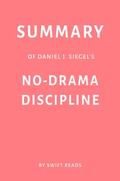 summary of daniel j. siegel’s no-drama discipline by swift reads imagen de la portada del libro