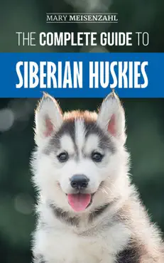 the complete guide to siberian huskies book cover image