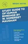 Study Guide to Of Human Bondage by W Somerset Maugham synopsis, comments