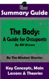 Summary Guide: The Body: A Guide for Occupants: By Bill Bryson The Mindset Warrior Summary Guide sinopsis y comentarios