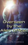 Overseen by the Alien Officer synopsis, comments