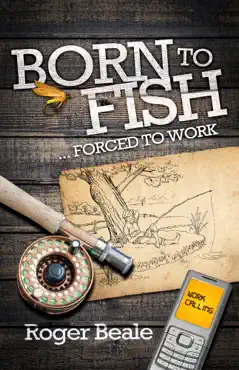 born to fish forced to work book cover image