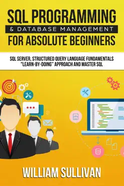sql programming & database management for absolute beginners sql server, structured query language fundamentals: 