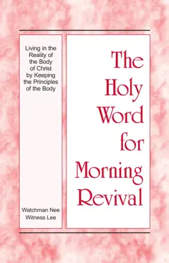 the holy word for morning revival - living in the reality of the body of christ by keeping the principles of the body book cover image