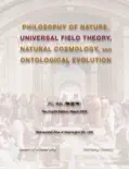 Philosophy of Nature, Universal Field Theory, Natural Cosmology, and Ontological Evolution e-book