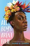All Boys Aren't Blue book summary, reviews and download