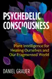 Psychedelic Consciousness synopsis, comments