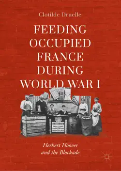 feeding occupied france during world war i imagen de la portada del libro
