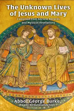 the unknown lives of jesus and mary compiled from ancient records and mystical revelations book cover image