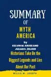 Summary of Myth America By Kevin M. Kruse and Julian E. Zelizer: Historians Take On the Biggest Legends and Lies About Our Past sinopsis y comentarios