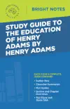 Study Guide to The Education of Henry Adams by Henry Adams sinopsis y comentarios